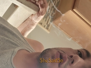5he5aid5o