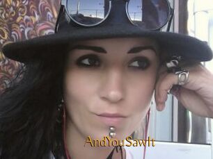 AndYouSawIt
