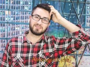 Alwaysgentlejosh