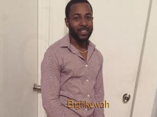 Biglikewah