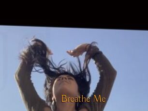 Breathe_Me