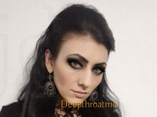 Deepthroatme