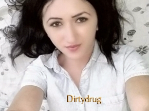 Dirtydrug