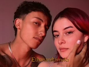 Ethanandtomeka