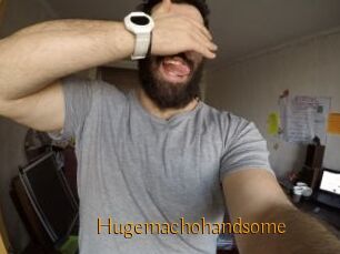 Hugemachohandsome