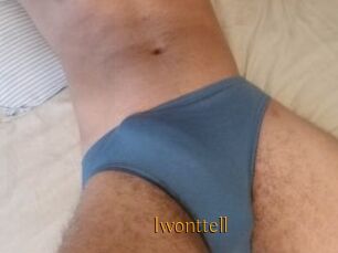 Iwonttell