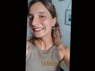 Jadeeeeee