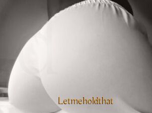 Letmeholdthat