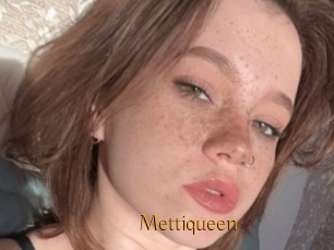 Mettiqueen