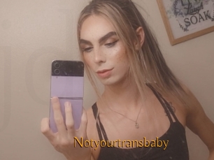 Notyourtransbaby