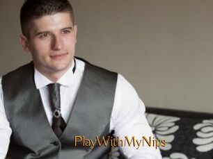 PlayWithMyNips