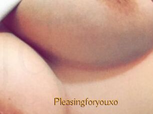 Pleasingforyouxo