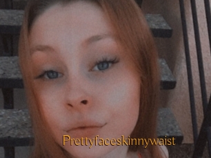 Prettyfaceskinnywaist