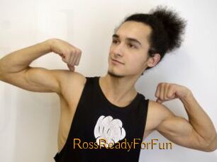 RossReadyForFun