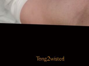 Tong2wisted