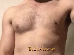 Try2seduceme