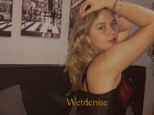 Wetdenise
