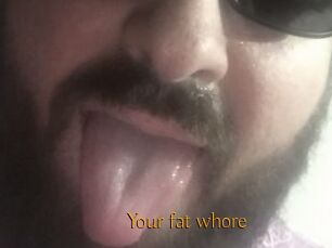 Your_fat_whore