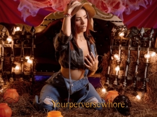 Yourperversewhore